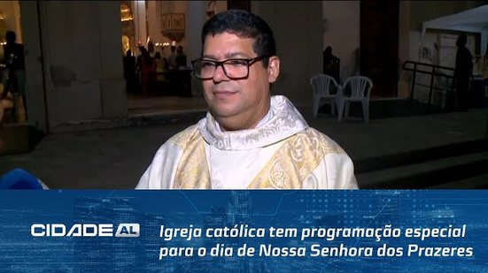 Igreja católica tem programação especial para o dia de Nossa Senhora dos Prazeres