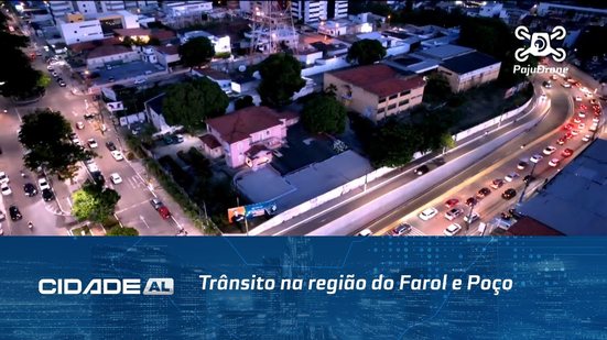 Agora: Trânsito na região do Farol e Poço