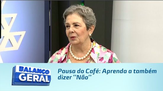 Pausa do Café: Aprenda a também dizer ''Não''