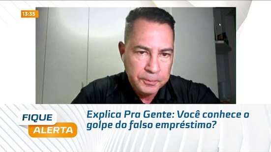 Explica Pra Gente: Você conhece o golpe do falso empréstimo?