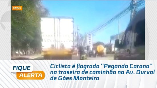 Ciclista é flagrado ''Pegando Carona'' na traseira de caminhão na Av. Durval de Góes Monteiro