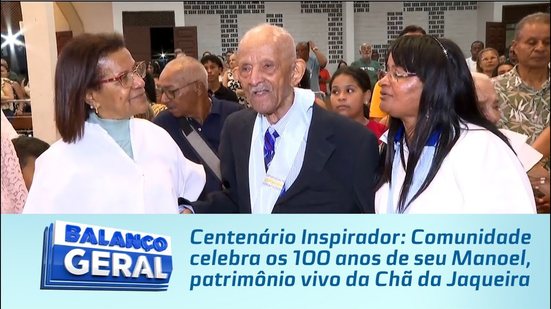 Comunidade celebra os 100 anos de seu Manoel, patrimônio vivo da Chã da Jaqueira