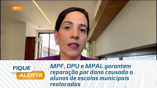 MPF, DPU e MPAL garantem reparação por dano causado a alunos de escolas municipais realocadas