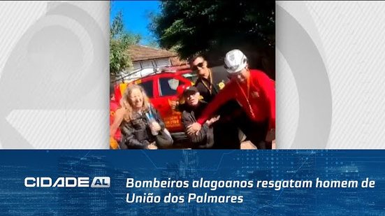 Bombeiros alagoanos resgatam homem de União dos Palmares nas enchentes do RS