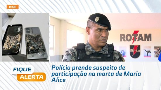 Polícia prende suspeito de participação na morta de Maria Alice