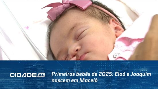 Primeiros bebês de 2025: Eloá e Joaquim nascem em Maceió