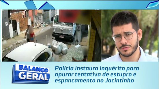 Polícia instaura inquérito para apurar tentativa de estupro e espancamento no Jacintinho