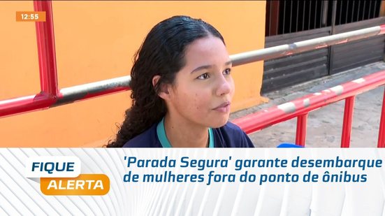 'Parada Segura' garante desembarque de mulheres fora do ponto de ônibus