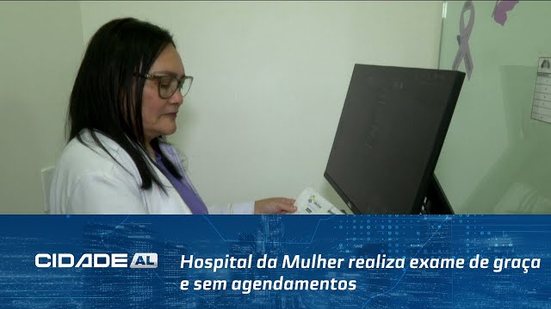 Hospital da Mulher realiza exame de graça e sem agendamentos; saiba como