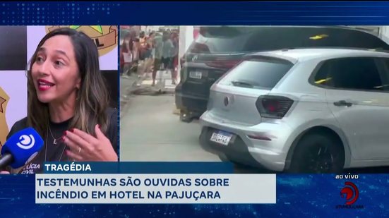 Tragédia: Testemunhas são ouvidas sobre incêndio em hotel na Pajuçara