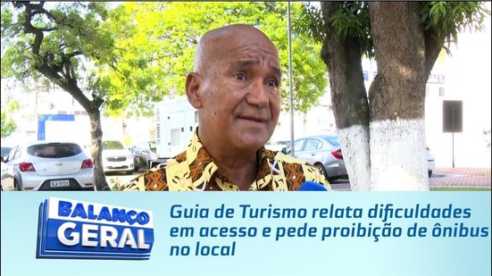 Guia de Turismo relata dificuldades em acesso e pede proibição de ônibus no local