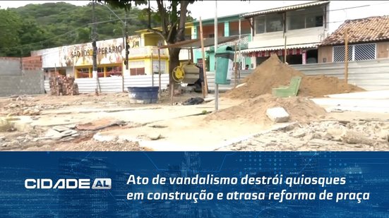 Em Fernão Velho: Ato de vandalismo destrói quiosques em construção e atrasa reforma de praça