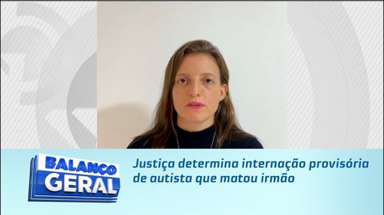 Justiça determina internação provisória de autista que matou irmão