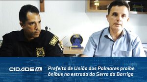 Prefeito de União dos Palmares proíbe ônibus na estrada da Serra da Barriga