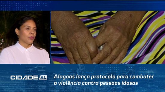 Mais Proteção: Alagoas lança protocolo para combater a violência contra pessoas idosas