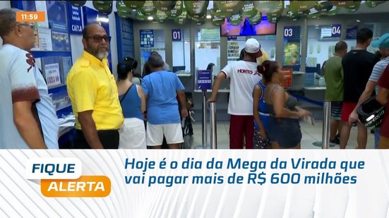 Hoje é o dia da Mega da Virada que vai pagar mais de R$ 600 milhões