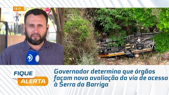 Governador determina que órgãos façam nova avaliação da via de acesso à Serra da Barriga