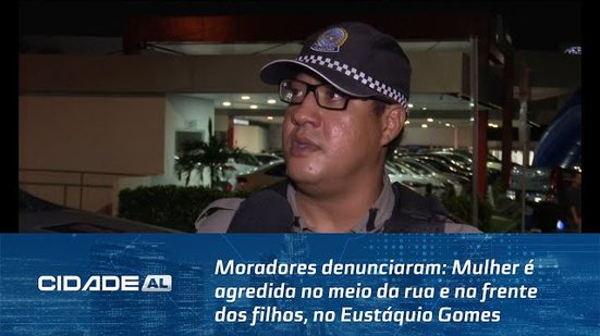 Moradores denunciaram: Mulher é agredida no meio da rua e na frente dos filhos, no Eustáquio Gomes.