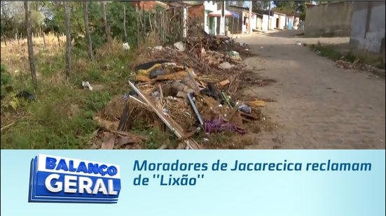 Moradores de Jacarecica reclamam de ''Lixão''