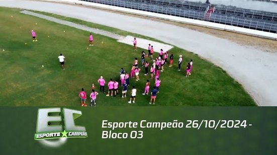 Esporte Campeão 26/10/2024 - Bloco 03