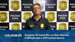 Disque Denúncia181: Suspeito de homicídio em Dois Riachos é identificado e SSP realiza buscas