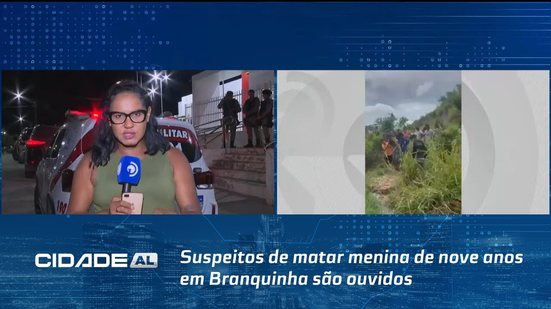 Suspeitos de matar menina de nove anos em Branquinha são ouvidos