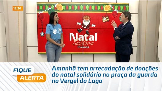 Amanhã tem arrecadação de doações do natal solidário na praça da guarda no Vergel do Lago