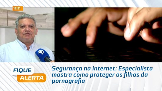 Segurança na Internet: Especialista mostra como proteger os filhos da pornografia