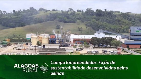 Campo Empreendedor: Ação de sustentabilidade desenvolvidas pelas usinas