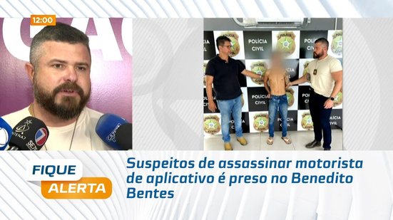 Suspeitos de assassinar motorista de aplicativo é preso no Benedito Bentes