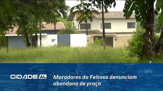 Matagal ou Praça: Moradores do Feitosa denunciam abandono de praça