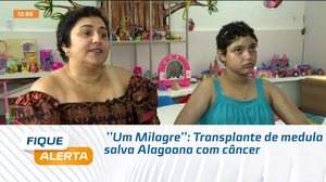 ''Um Milagre'': Transplante de medula salva Alagoana com câncer