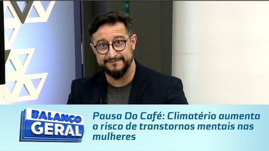 Pausa Do Café: Climatério aumenta o risco de transtornos mentais nas mulheres