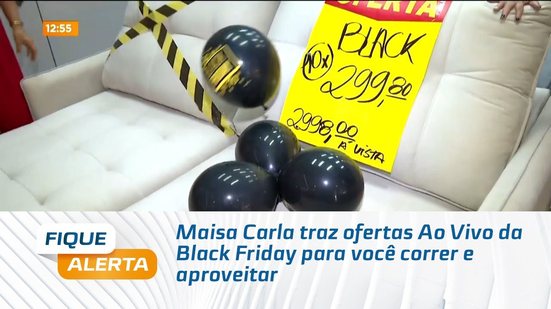 Maisa Carla traz ofertas Ao Vivo da Black Friday para você correr e aproveitar