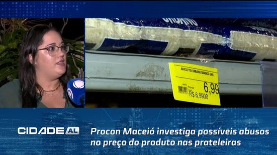 Procon Maceió investiga possíveis abusos no preço do produto nas prateleiras