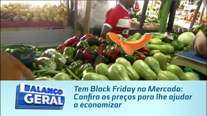 Tem Black Friday no Mercado: Confira os preços para lhe ajudar a economizar