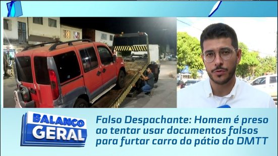 Falso Despachante: Homem é preso ao tentar usar documentos falsos para furtar carro do pátio do DMTT