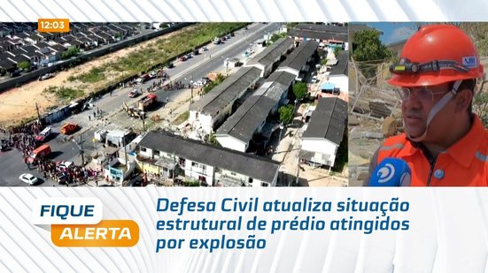 Defesa Civil atualiza situação estrutural de prédio atingidos por explosão