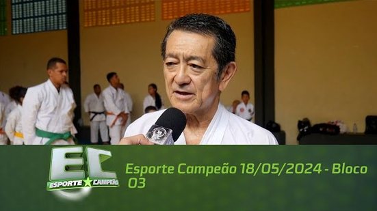 Esporte Campeão 18/05/2024 - Bloco 03