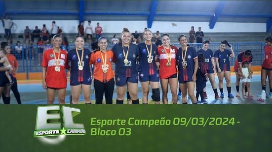 Esporte Campeão 09/03/2024 - Bloco 03