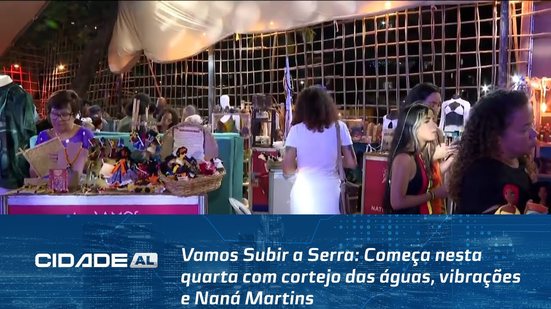 Vamos Subir a Serra: Começa nesta quarta com cortejo das águas, vibrações e Naná Martins