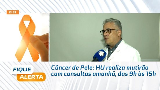 Câncer de Pele: HU realiza mutirão com consultas amanhã, das 9h às 15h