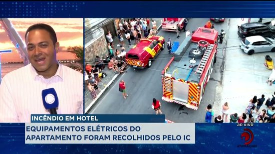 Incêndio em Hotel: Equipamentos elétricos do apartamento foram recolhidos pelo IC