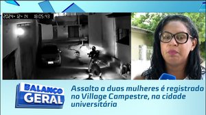 Assalto a duas mulheres é registrado no Village Campestre, na cidade universitária