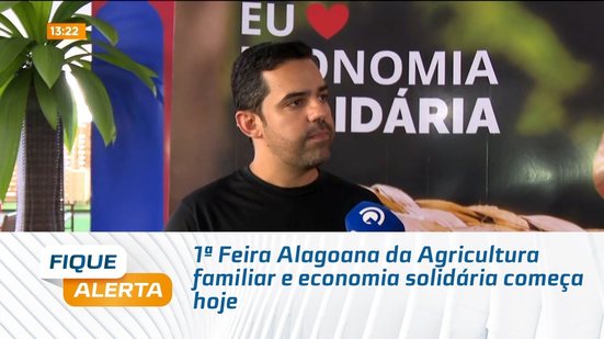 1ª Feira Alagoana da Agricultura familiar e economia solidária começa hoje