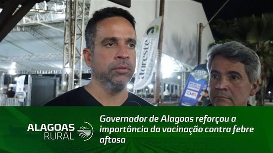 Governador de Alagoas reforçou a importância da vacinação contra febre aftosa