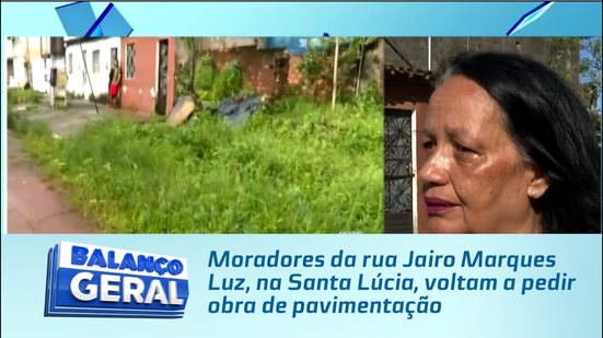 Moradores da rua Jairo Marques Luz, na Santa Lúcia, voltam a pedir obra de pavimentação